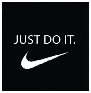 Nike Just do it.
