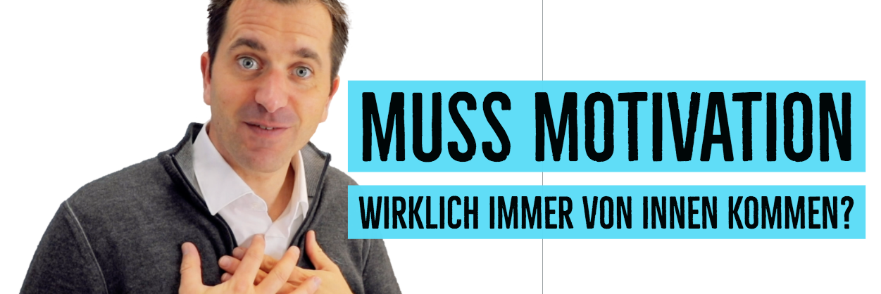 Muss Motivation Immer Von Innen Kommen?